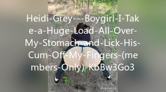 Heidi-Grey---Boygirl-I-Take-a-Huge-Load-All-Over-My-Stomach-and-Lick-His-Cum-Off-My-Fingers-(members-Only)-KbBw3Go3